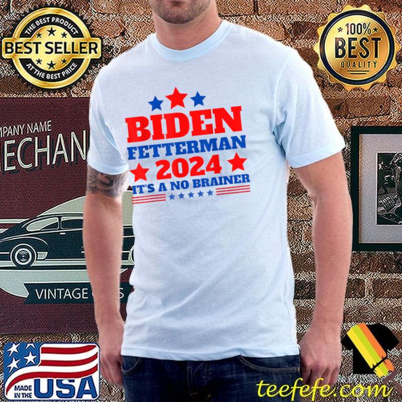 Biden Fetterman 2024 It's A No Brainer Political Humor Red Blue Stars T-Shirt Biden Fetterman 2024 It's A No Brainer Political Humor Red Blue Stars T-Shirt