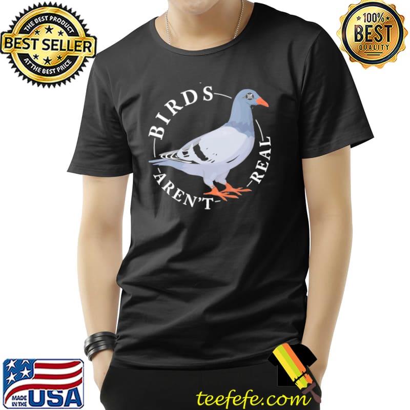 Birds arn't real spies in the sky camera eye bird conspiracy shirt