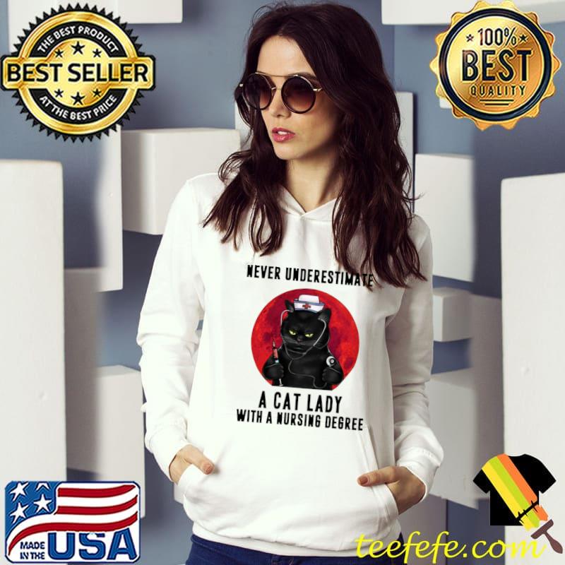 Black Cat Never Underestimate A Cat Lady With A Nursing Degree Blood Moon Nurse T-Shirt Hoodie Black Cat Never Underestimate A Cat Lady With A Nursing Degree Blood Moon Nurse T-Shirt Hoodie