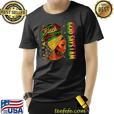 Black Girl God Says I Am Black Melanin History Month Pride T-Shirt