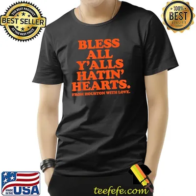 Bless All Y'alls Hatin' Hearts From Houston With Love Apparel Groovy T-Shirt