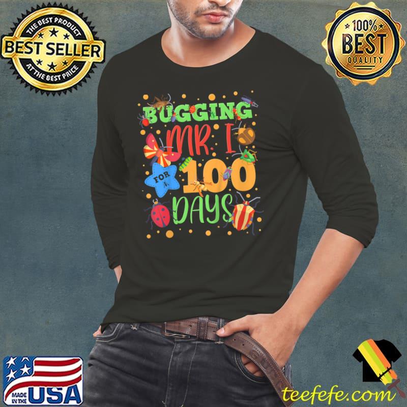 Bugging Mr. I For 100 Days Of School First Grader T-Shirt Long Sleeve Tee Bugging Mr. I For 100 Days Of School First Grader T-Shirt Long Sleeve Tee