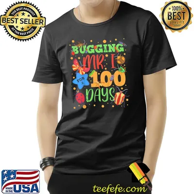 Bugging Mr. I For 100 Days Of School First Grader T-Shirt