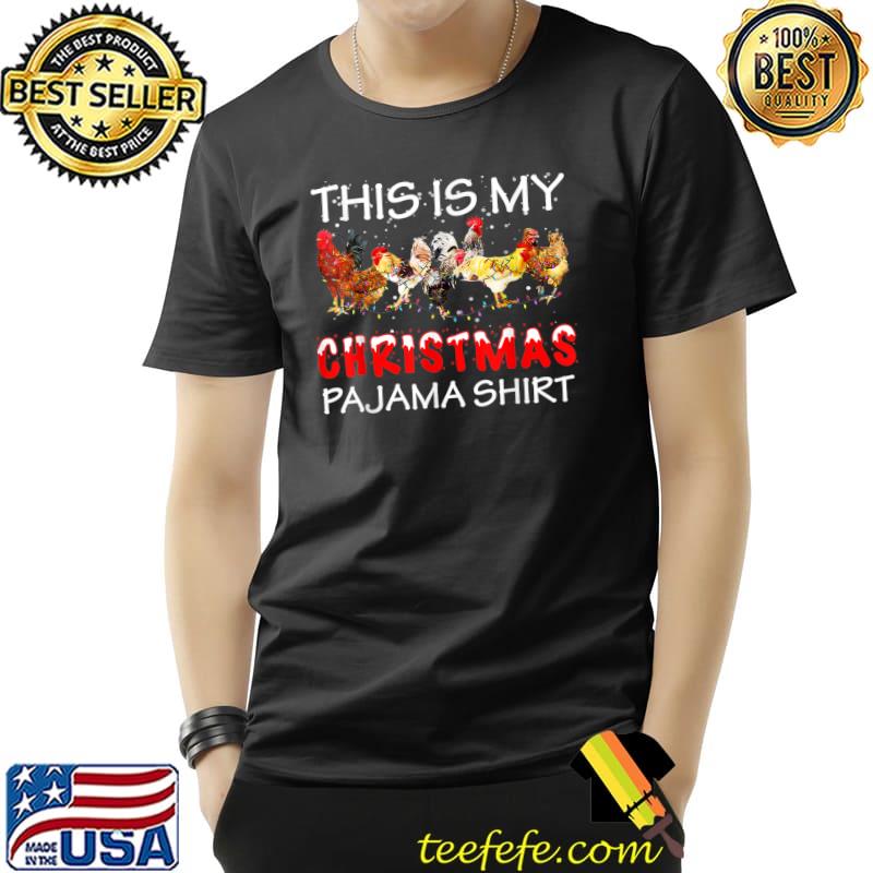 Chicken christmas this is my christmas pajama xmas family T-Shirt
