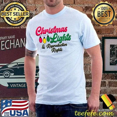 Christmas Lights And Reproductive Rights Pro Choice Feminist T-Shirt