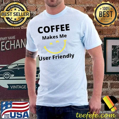 Coffee Makes Me User Friendly Coffee Lover Quote Black And Yellow T-Shirt