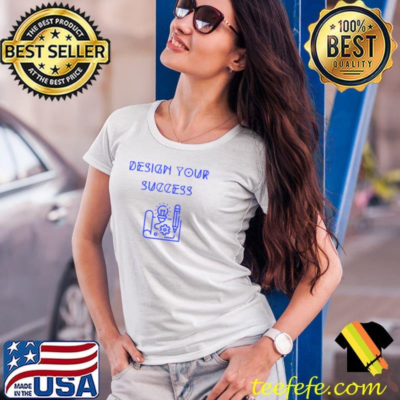 Design Your Success Chemistry T-Shirt Ladies Tee Design Your Success Chemistry T-Shirt Ladies Tee