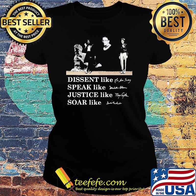Dissent Like Ruth Speak Like Michelle Justice Like Maya Shirt Ladies tee Dissent Like Ruth Speak Like Michelle Justice Like Maya Shirt Ladies tee