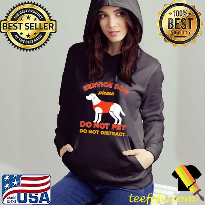 Do Not Pet Working Dog Service Dog Emotional Therapy Dog T-Shirt Hoodie Do Not Pet Working Dog Service Dog Emotional Therapy Dog T-Shirt Hoodie
