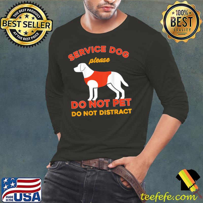 Do Not Pet Working Dog Service Dog Emotional Therapy Dog T-Shirt Long Sleeve Tee Do Not Pet Working Dog Service Dog Emotional Therapy Dog T-Shirt Long Sleeve Tee