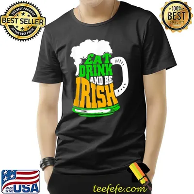 Eat Drink And Be Irish Shamrock Flag Snarky St Patricks Day T-Shirt
