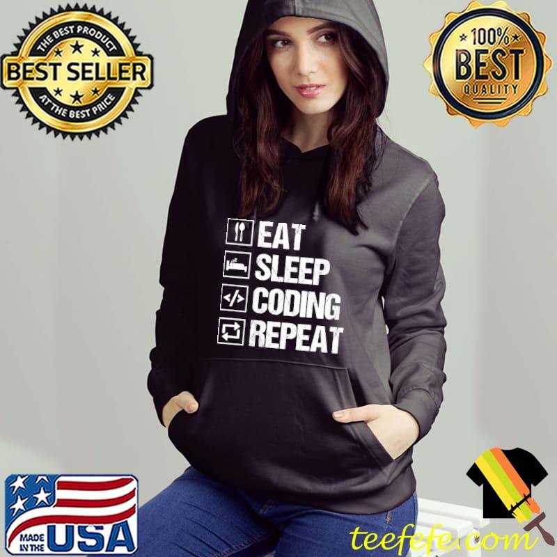 Eat sleep coding repeat T-Shirt Hoodie Eat sleep coding repeat T-Shirt Hoodie