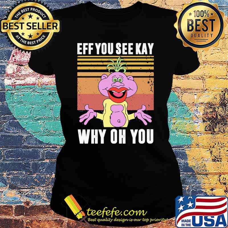 Eff You See Kay Why Oh You Peanut Vintage Shirt Ladies tee Eff You See Kay Why Oh You Peanut Vintage Shirt Ladies tee