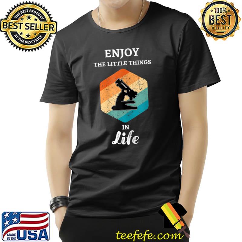 Enjoy The Litte Things Life Vintage Microscope Art For Biology Nerd Science Lab T-Shirt