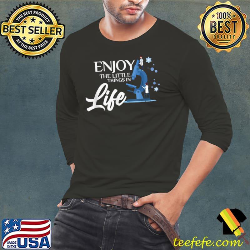 Enjoy the little things in life biology science T-Shirt Long Sleeve Tee Enjoy the little things in life biology science T-Shirt Long Sleeve Tee
