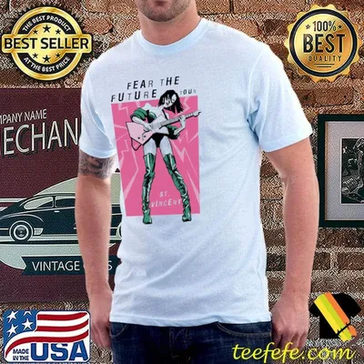 Fear the future st vincent style CLASSIC shirt