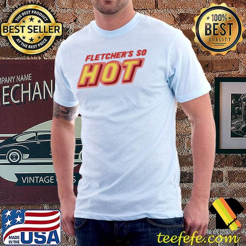 Fletcher store you're so hot box set shirt