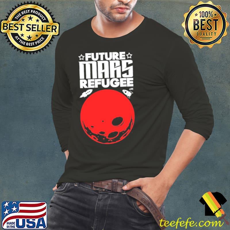 Future mars refugee mars planet 30 seconds to mars s Long Sleeve Tee Future mars refugee mars planet 30 seconds to mars s Long Sleeve Tee
