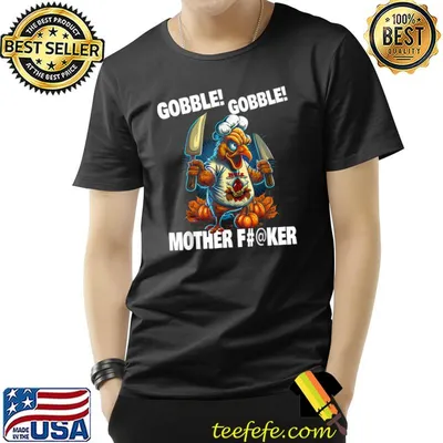 Gobble Gobble Mother Fker Turkey Chef Knife Pumpkins Thanksgiving T-Shirt