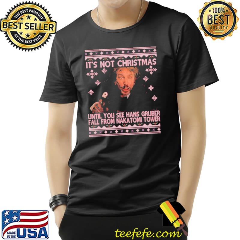 Hans gruber ugly die hard shirt