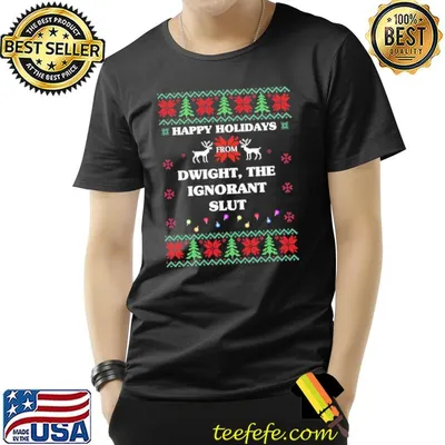 Happy holidays from dwight the ignorant slut ugly christmas classic shirt