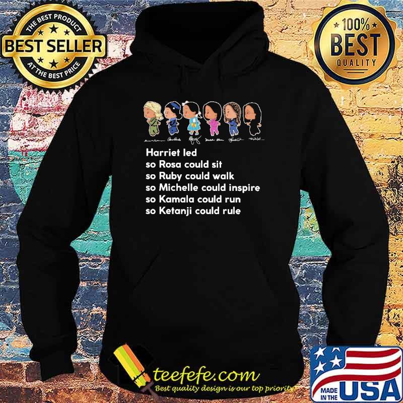 Harriet Led So Rosa Could Sit So Ruby Could Walk So Michelle Could Inspire Shirt Hoodie Harriet Led So Rosa Could Sit So Ruby Could Walk So Michelle Could Inspire Shirt Hoodie