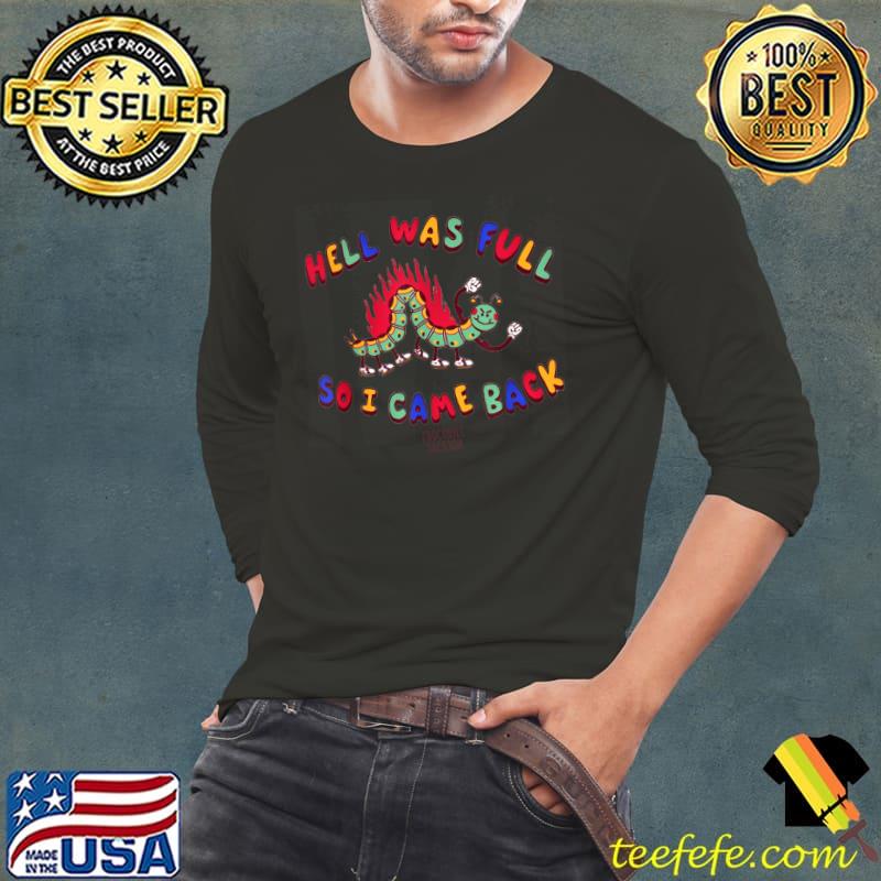 Hell Was Full So I Came Back Sporm Saying Friends Retro Color T-Shirt Long Sleeve Tee Hell Was Full So I Came Back Sporm Saying Friends Retro Color T-Shirt Long Sleeve Tee