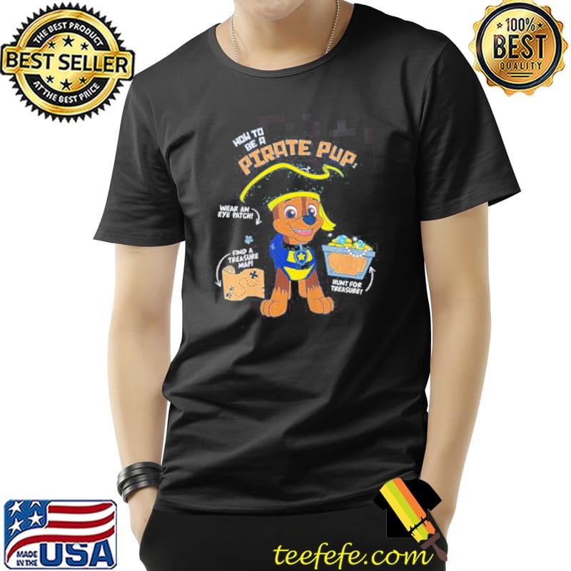 How to be a pirate pup paw patrol trending classic shirt How to be a pirate pup paw patrol trending classic shirt