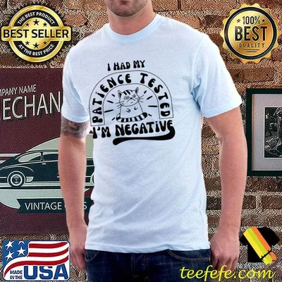 I Had My Patience Tested I'm Negative Sarcastic Cat T-Shirt