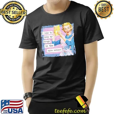 I keep my drugs in the spice cabinet vintage quote classic shirt