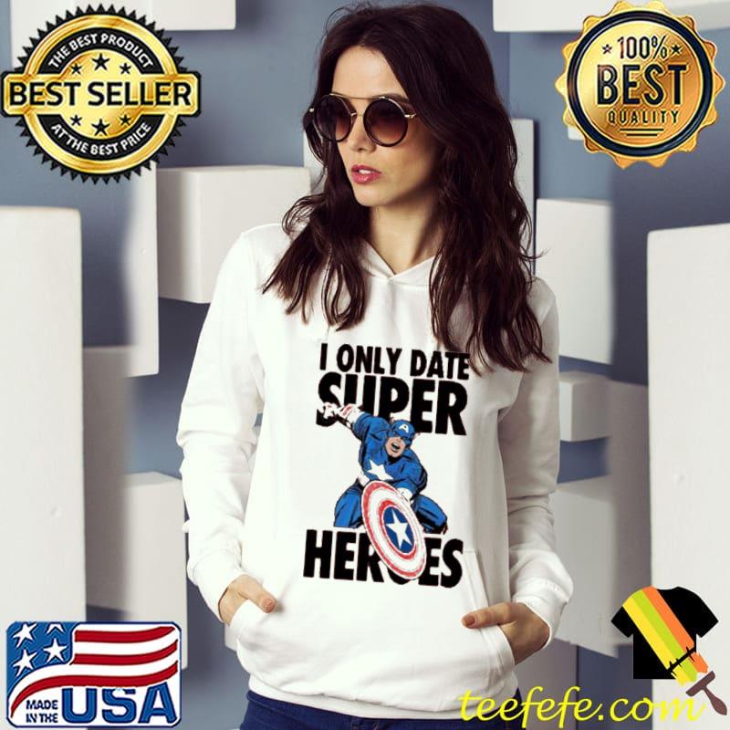 I only date supper heroes Marvel captain America s Hoodie I only date supper heroes Marvel captain America s Hoodie