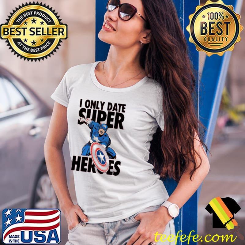 I only date supper heroes Marvel captain America s Ladies Tee I only date supper heroes Marvel captain America s Ladies Tee