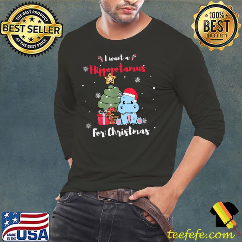 I Want A Hippopotamus For Christmas Xmas Tree Gift Santa Hat T-Shirt Long Sleeve Tee I Want A Hippopotamus For Christmas Xmas Tree Gift Santa Hat T-Shirt Long Sleeve Tee