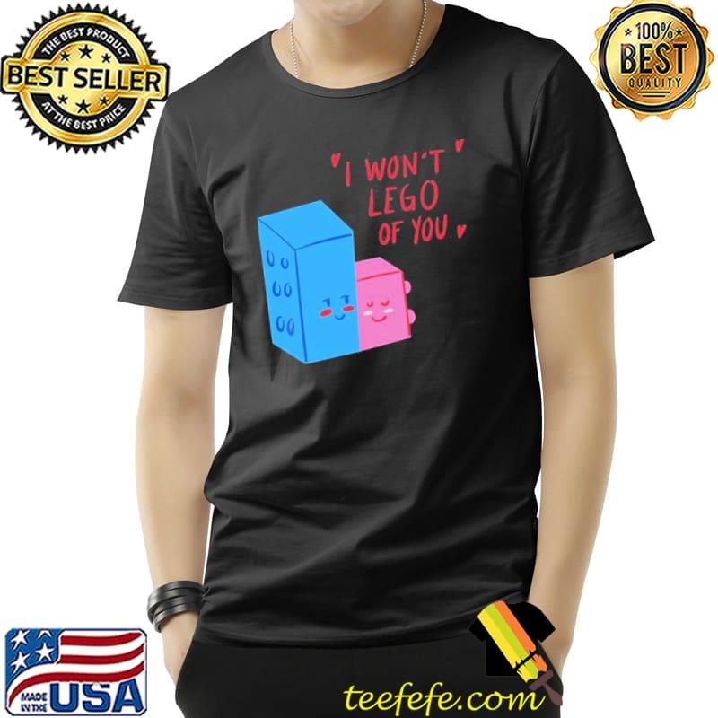 I won't lego of you trending classic shirt