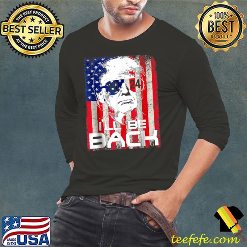 I'll Be Back Trump 2024 Vintage Donald Trump American Flag Vote T-Shirt Long Sleeve Tee I'll Be Back Trump 2024 Vintage Donald Trump American Flag Vote T-Shirt Long Sleeve Tee