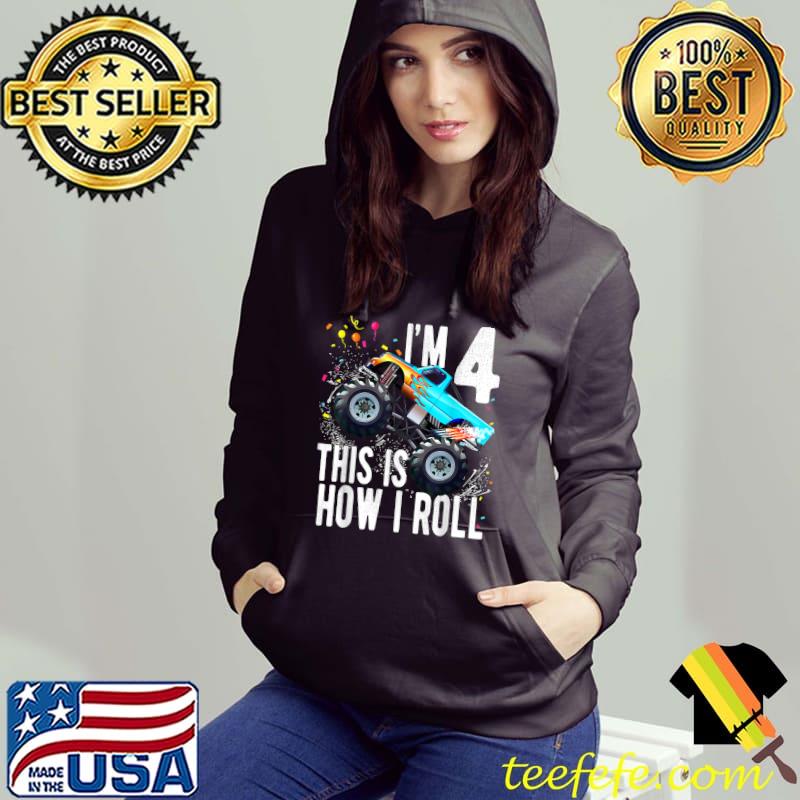 I'm 4 This Is How I Roll 4 Year Old 4th Birthday Boy Monster Truck Car T-Shirt Hoodie I'm 4 This Is How I Roll 4 Year Old 4th Birthday Boy Monster Truck Car T-Shirt Hoodie