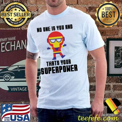 Ironman no one is you and that's your superpower classic shirt
