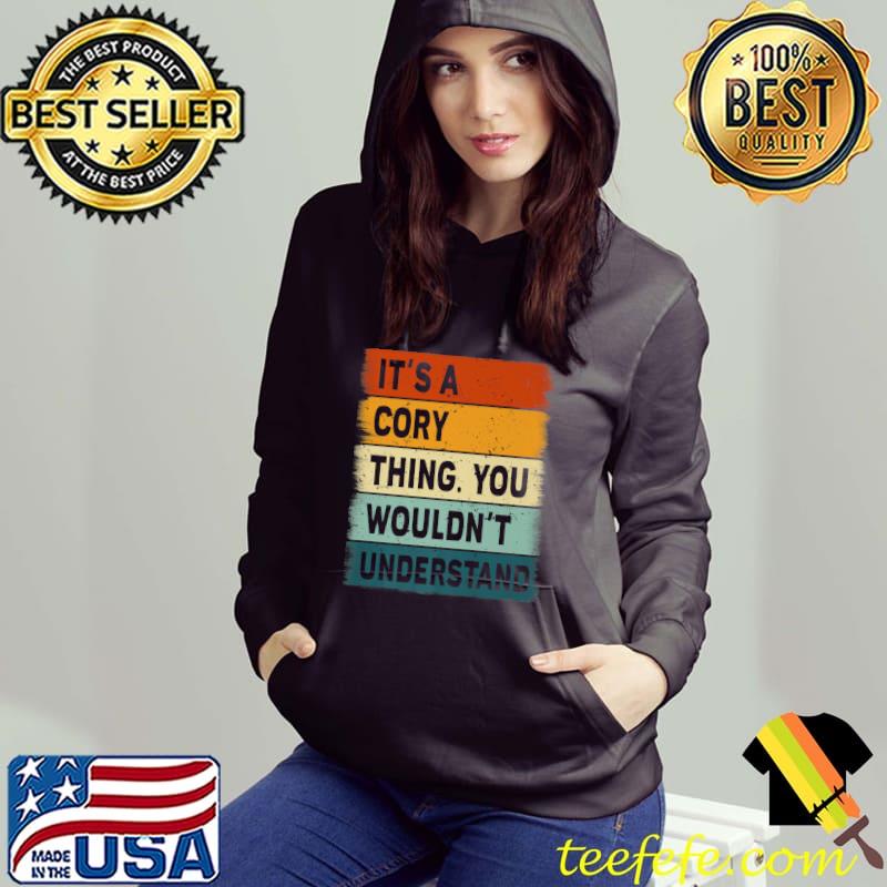 It's A Cory Thing You Wouldn't Understand Cory Name Personalized Retro T-Shirt Hoodie It's A Cory Thing You Wouldn't Understand Cory Name Personalized Retro T-Shirt Hoodie