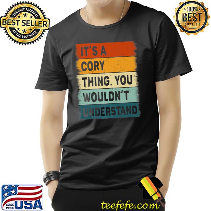 It's A Cory Thing You Wouldn't Understand Cory Name Personalized Retro T-Shirt It's A Cory Thing You Wouldn't Understand Cory Name Personalized Retro T-Shirt