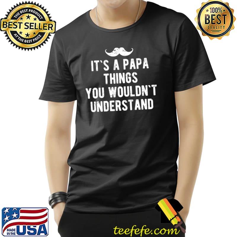 It`s A Papa Thing You Wouldn`t Understand Vintage T-Shirt