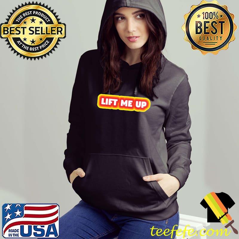 Lift me up rihanna s Hoodie Lift me up rihanna s Hoodie