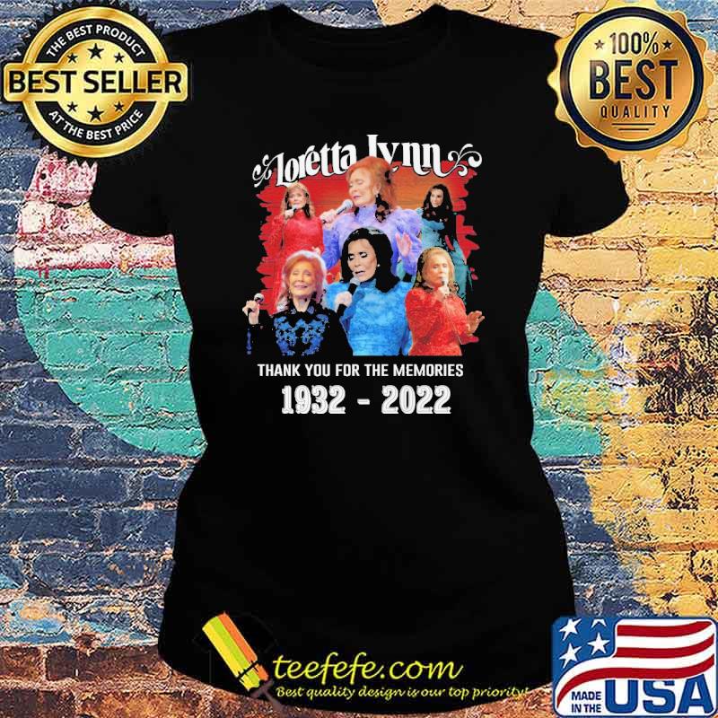 Loretta Lynn thank you For The memories 1932 2022 Shirt Ladies tee Loretta Lynn thank you For The memories 1932 2022 Shirt Ladies tee