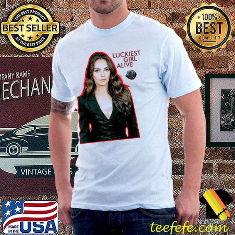 Luckiest girl alive mila kunis classic shirt