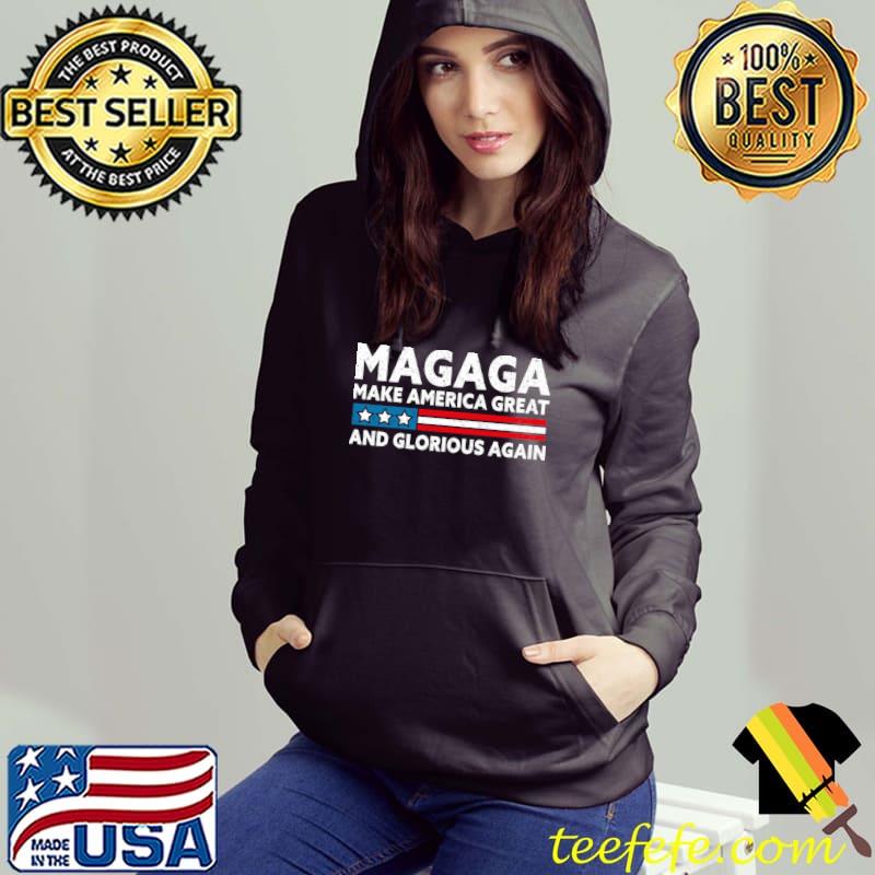 Magaga make america great and glorious again political us flag T-Shirt Hoodie Magaga make america great and glorious again political us flag T-Shirt Hoodie