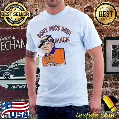 Mattress mack don't mess with mack shirt