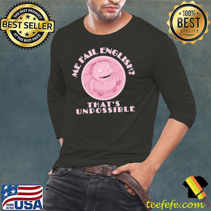 Me fail english that's unpossible classic s Long Sleeve Tee Me fail english that's unpossible classic s Long Sleeve Tee