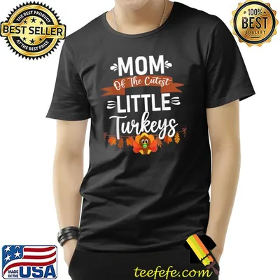 Mom Of The Cutest Little Turkeys Thanksgiving Fall Mother Fall T-Shirt