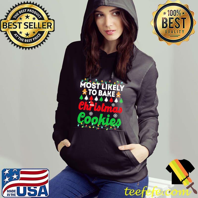 Most likely to bake christmas cookies funny chirstmas family trending s Hoodie Most likely to bake christmas cookies funny chirstmas family trending s Hoodie