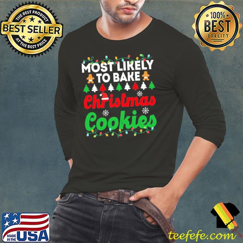 Most likely to bake christmas cookies funny chirstmas family trending s Long Sleeve Tee Most likely to bake christmas cookies funny chirstmas family trending s Long Sleeve Tee