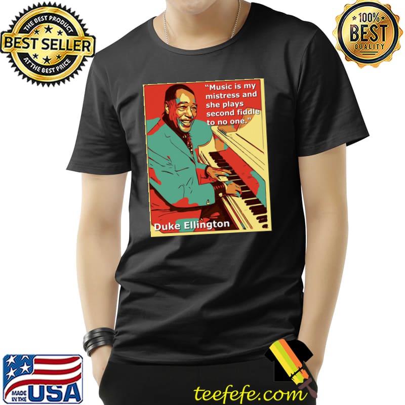 Music is my mistress duke ellington funny quote classic shirt